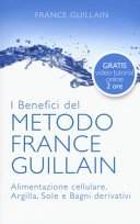 I benefici del metodo France Guillain: Alimentazione cellulare, Argilla, Sole e Bagni derivativi