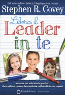 Libera il Leader in Te: Manuale per educatori e genitori che vogliono ispirare la grandezza nei ragazzi