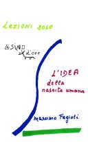 L'IDEA della nascita umana. Lezioni 2010