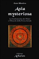 Asia Mysteriosa: La Confraternita dei Polari e l'Oracolo della Forza Astrale