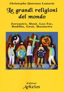 Le grandi religioni del mondo: Zoroastro, Mosè, Lao-Tze, Buddha, Gesù, Maometto