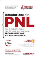 Introduzione alla PNL. Come capire e farsi capire meglio usando la Programmazione Neuro-Linguistica