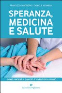 Speranza, medicina e salute. Come vincere il cancro e vivere più a lungo