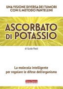 Ascorbato di potassio : la molecola intelligente per regolare le difese dell'organismo / Guido Paoli