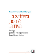 La zattera non è la riva. Dialogo per una consapevolezza buddhista-cristiana