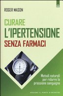 Curare l'ipertensione senza farmaci: Metodi naturali per ridurre la pressione sanguigna