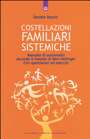 Costellazioni familiari sistemiche: Manuale di autoanalisi secondo il metodo di Bert Hellinger - Con questionari ed esercizi