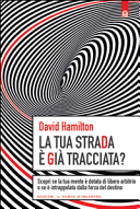 La tua strada è già tracciata? Scopri se la tua mente è dotata di libero arbitrio o se è intrappolata dalla forza del destino