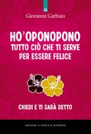 Ho'oponopono: Tutto ciò che ti serve per essere felice