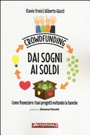 Crowdfunding. Dai sogni ai soldi: Come finanziare i tuoi progetti evitando le banche