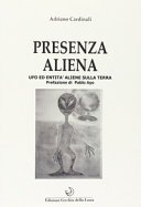 Presenza aliena. Ufo ed entità aliene sulla terra