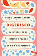 Digerisco: Il metodo per un intestino felice e un giro vita perfetto