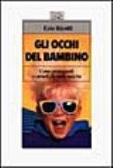 Gli occhi del bambino. Come proteggerli e curarli fin dalla nascita