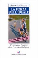 La forza dell'ideale. L'avventuroso inseguimento di un vecchio sogno tra moti di cuore e colpi di pedale