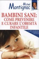 Bambini sani: come prevenire e curare l'obesità infantile