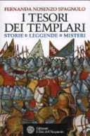 I tesori dei Templari. Storie, leggende, misteri