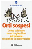 Orti sospesi: Come coltivare un orto-giardino sul balcone tutelando la biodiversità