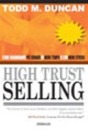 High trust selling. Come guadagnare più denaro in meno tempo e con menno stress