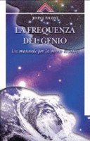 La frequenza del genio. Un manuale per la mente cosmica