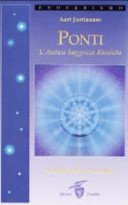 Ponti. L'antica saggezza rivelata. L'uomo nell'universo (Vol. 1)