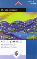 Fare pace con il passato: Un'introduzione alle Costellazioni Familiari
