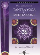 Tantra Yoga e Meditazione: La ricerca del Vero Sé