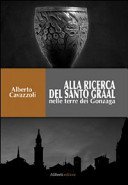 Alla ricerca del Santo Graal nelle terre dei Gonzaga
