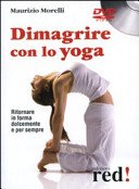 Dimagrire con lo yoga. Ritornare in forma dolcemente e per sempre. DVD