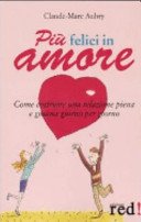 Più felici in amore. Come costruire una relazione piena e gioiosa giorno per giorno