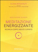 Meditazione energizzante. Ricarica corpo, mente e spirito. CD Audio. Con libro