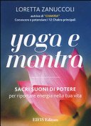 Yoga e mantra. Sacri suoni di potere per riportare energia nella tua vita