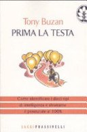 Prima la testa. Come identificare i dieci tipi di intelligenza e sfruttarne il potenziale al 100%