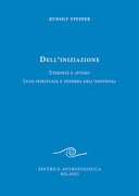 Dell'iniziazione. Eternità e attimo. Luce spirituale e tenebra dell'esistenza