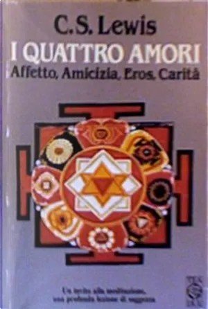 I quattro amori: affetto, amicizia, eros, carità