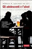 Gli adolescenti e l'alcol / Monica B. Aguirre De Kot