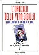 L'oracolo della vera Sibilla. Corso completo di lettura delle carte