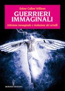 Guerrieri immaginali: Attivismo immaginale e rivoluzione dei cervelli