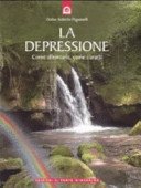 La depressione: Come affrontarla, come curarla