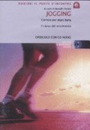 Jogging. Correre per stare bene. Il ritmo del movimento. Con CD Audio