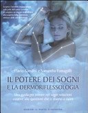 Il potere dei sogni e la dermoriflessologia: Una guida per imparare l'arte della polarizzazione onirica e trovare nei sogni soluzioni nuove e creative (Salute, benessere e psiche)