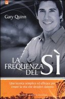 La frequenza del sì: Una tecnica semplice ed efficace per creare la vita che desideri davvero. (Nuove frontiere del pensiero)