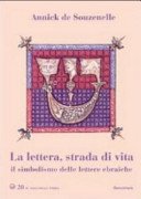 La lettera, strada di vita : il simbolismo delle lettere ebraiche / Annick de Souzenelle