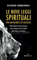 Le nove leggi spirituali per un business di successo: Dall'eccellenza alla preminenza: come sviluppare etica e felicità nelle imprese e nel lavoro