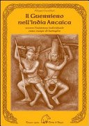 Il guerriero nell'India arcaica. Ovvero l'esistenza individuale come campo di battaglia