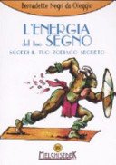 L'energia del tuo segno. Scopri il tuo zodiaco segreto