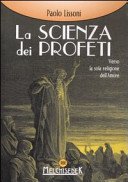 La scienza dei profeti. Verso la sola religione dell'amore