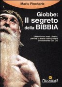 Giobbe : il segreto della Bibbia : dimenticato dalla chiesa, perchè ci svela come parlare direttamente con Dio