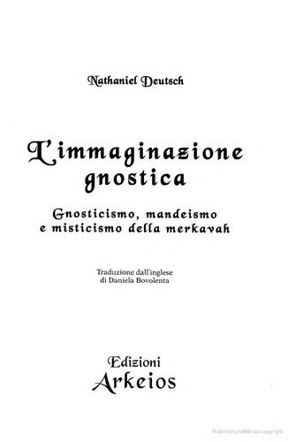 L'immaginazione gnostica. Gnosticismo, mandeismo e misticismo della Merkavah