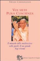 Voi siete pura coscienza. Il miracolo della meditazione nelle parole di un grande yogi vivente