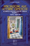 Introduzione alla dottrine ermetiche. La pratica dell'evocazione magica (Vol. 2)